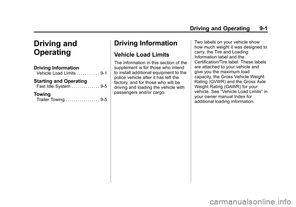 CHEVROLET TAHOE 2012 3.G Owners Manual Black plate (1,1)Chevrolet Tahoe Police and Special Service Packages - 2012
Driving and Operating 9-1
Driving and
Operating
Driving Information
Vehicle Load Limits . . . . . . . . . . . 9-1
Starting a