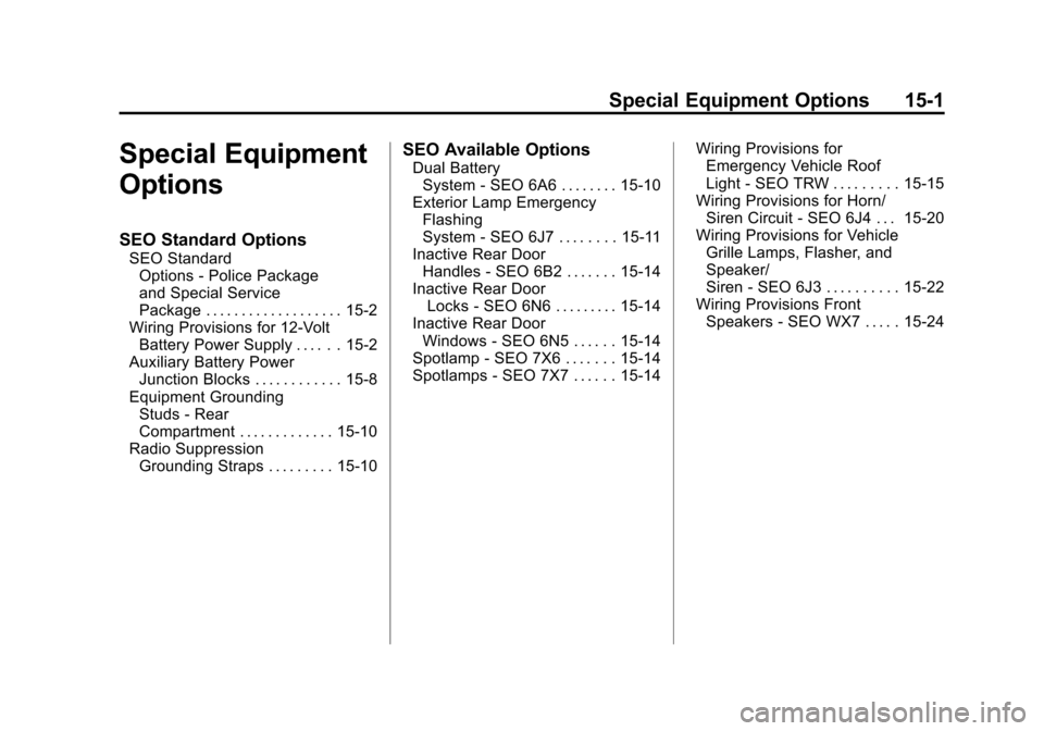 CHEVROLET TAHOE 2012 3.G Owners Manual Black plate (1,1)Chevrolet Tahoe Police and Special Service Packages - 2012
Special Equipment Options 15-1
Special Equipment
Options
SEO Standard Options
SEO StandardOptions - Police Package
and Speci
