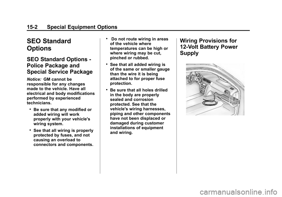 CHEVROLET TAHOE 2012 3.G Owners Manual Black plate (2,1)Chevrolet Tahoe Police and Special Service Packages - 2012
15-2 Special Equipment Options
SEO Standard
Options
SEO Standard Options -
Police Package and
Special Service Package
Notice