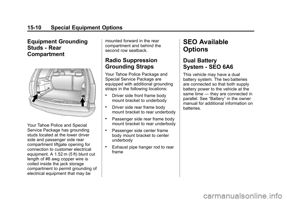 CHEVROLET TAHOE 2012 3.G Owners Manual Black plate (10,1)Chevrolet Tahoe Police and Special Service Packages - 2012
15-10 Special Equipment Options
Equipment Grounding
Studs - Rear
Compartment
Your Tahoe Police and Special
Service Package 