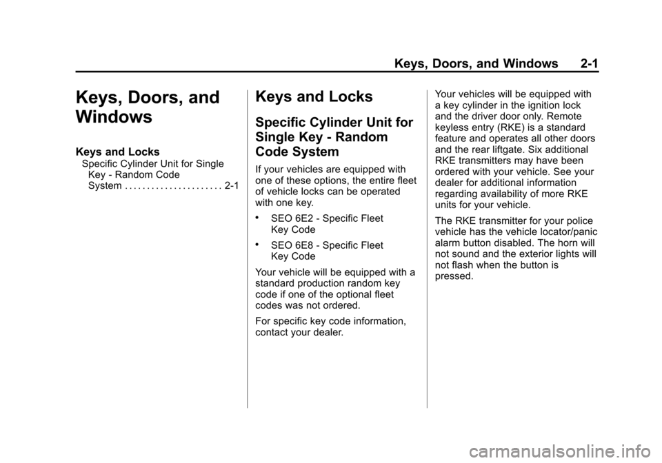 CHEVROLET TAHOE 2012 3.G Owners Manual Black plate (1,1)Chevrolet Tahoe Police and Special Service Packages - 2012
Keys, Doors, and Windows 2-1
Keys, Doors, and
Windows
Keys and Locks
Specific Cylinder Unit for SingleKey - Random Code
Syst