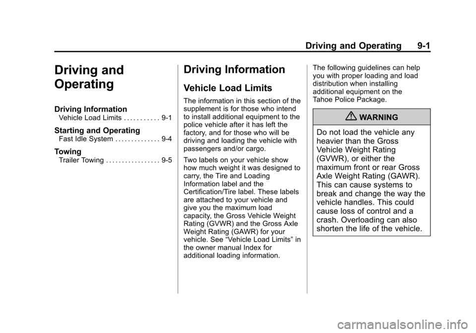 CHEVROLET TAHOE 2013 3.G Owners Manual Black plate (1,1)Chevrolet Tahoe Police and Special Service Packages - 2013 - CRC - 3/30/12
Driving and Operating 9-1
Driving and
Operating
Driving Information
Vehicle Load Limits . . . . . . . . . . 