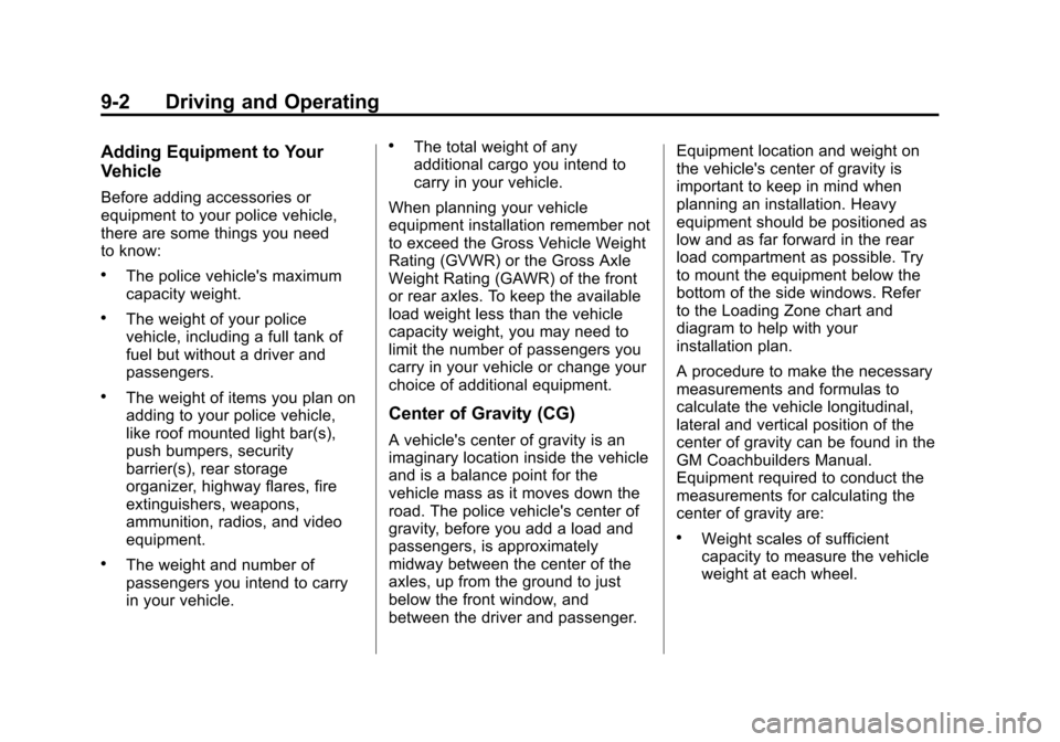 CHEVROLET TAHOE 2013 3.G Owners Manual Black plate (2,1)Chevrolet Tahoe Police and Special Service Packages - 2013 - CRC - 3/30/12
9-2 Driving and Operating
Adding Equipment to Your
Vehicle
Before adding accessories or
equipment to your po