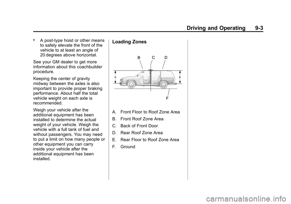 CHEVROLET TAHOE 2013 3.G Owners Manual Black plate (3,1)Chevrolet Tahoe Police and Special Service Packages - 2013 - CRC - 3/30/12
Driving and Operating 9-3
.A post‐type hoist or other means
to safely elevate the front of the
vehicle to 