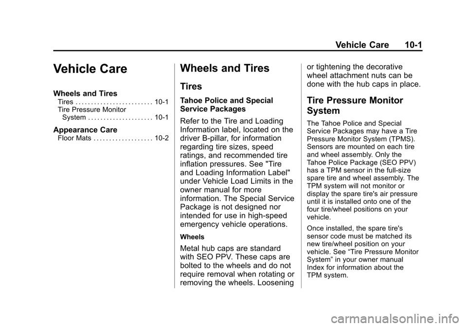 CHEVROLET TAHOE 2013 3.G Owners Manual Black plate (1,1)Chevrolet Tahoe Police and Special Service Packages - 2013 - CRC - 3/30/12
Vehicle Care 10-1
Vehicle Care
Wheels and Tires
Tires . . . . . . . . . . . . . . . . . . . . . . . . . 10-1