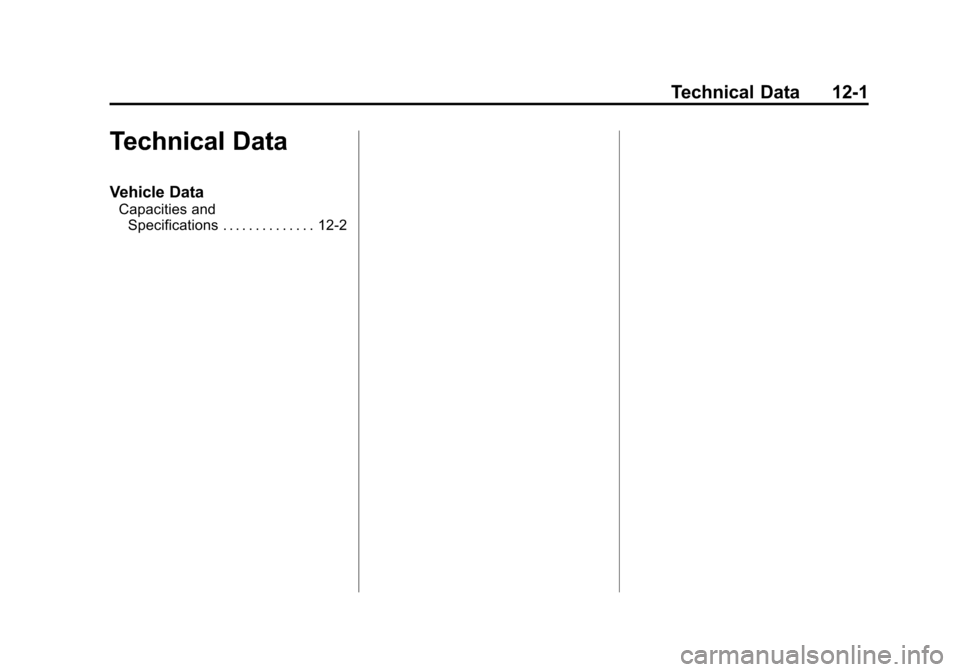 CHEVROLET TAHOE 2013 3.G Owners Manual Black plate (1,1)Chevrolet Tahoe Police and Special Service Packages - 2013 - CRC - 3/30/12
Technical Data 12-1
Technical Data
Vehicle Data
Capacities andSpecifications . . . . . . . . . . . . . . 12-