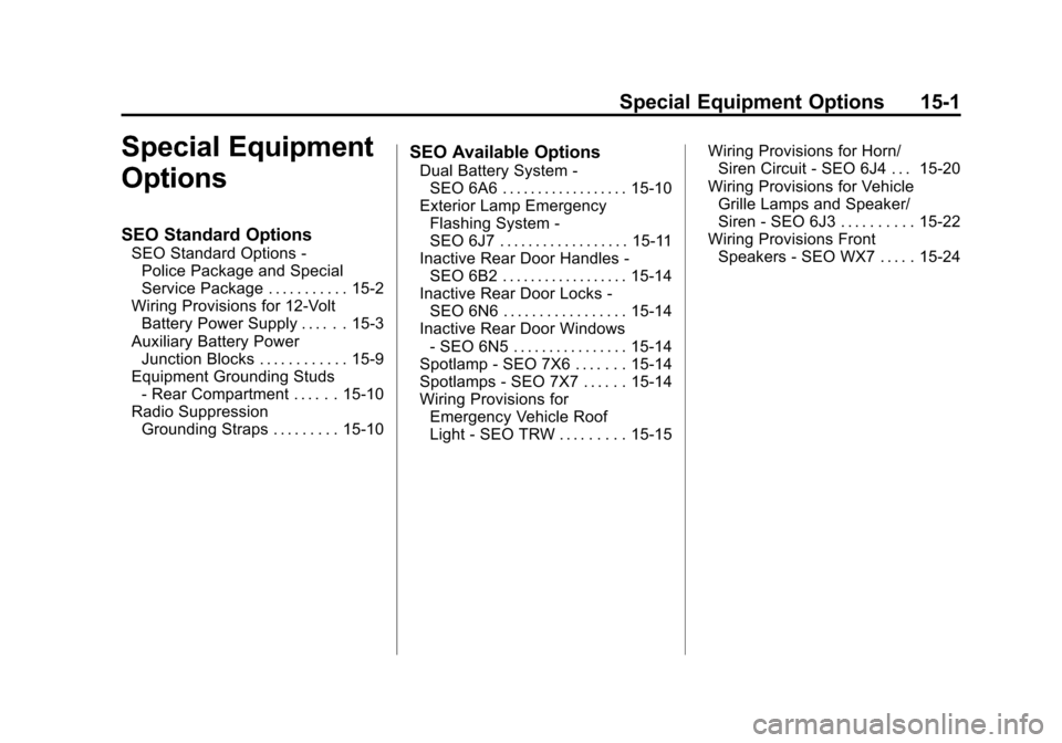 CHEVROLET TAHOE 2013 3.G Owners Manual Black plate (1,1)Chevrolet Tahoe Police and Special Service Packages - 2013 - CRC - 3/30/12
Special Equipment Options 15-1
Special Equipment
Options
SEO Standard Options
SEO Standard Options -Police P