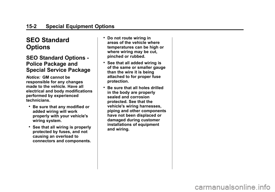 CHEVROLET TAHOE 2013 3.G Owners Guide Black plate (2,1)Chevrolet Tahoe Police and Special Service Packages - 2013 - CRC - 3/30/12
15-2 Special Equipment Options
SEO Standard
Options
SEO Standard Options -
Police Package and
Special Servic
