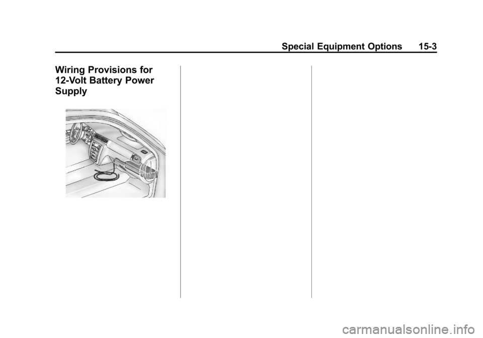 CHEVROLET TAHOE 2013 3.G Owners Guide Black plate (3,1)Chevrolet Tahoe Police and Special Service Packages - 2013 - CRC - 3/30/12
Special Equipment Options 15-3
Wiring Provisions for
12-Volt Battery Power
Supply 