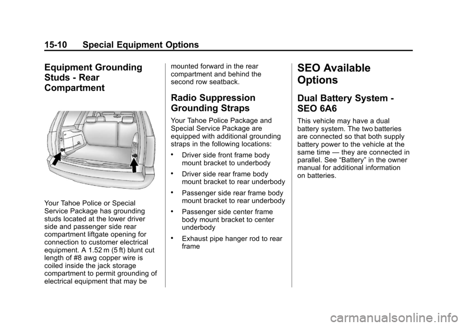 CHEVROLET TAHOE 2013 3.G Owners Manual Black plate (10,1)Chevrolet Tahoe Police and Special Service Packages - 2013 - CRC - 3/30/12
15-10 Special Equipment Options
Equipment Grounding
Studs - Rear
Compartment
Your Tahoe Police or Special
S