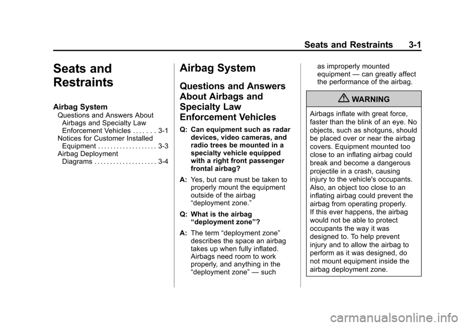CHEVROLET TAHOE 2013 3.G Owners Manual Black plate (1,1)Chevrolet Tahoe Police and Special Service Packages - 2013 - CRC - 3/30/12
Seats and Restraints 3-1
Seats and
Restraints
Airbag System
Questions and Answers AboutAirbags and Specialty