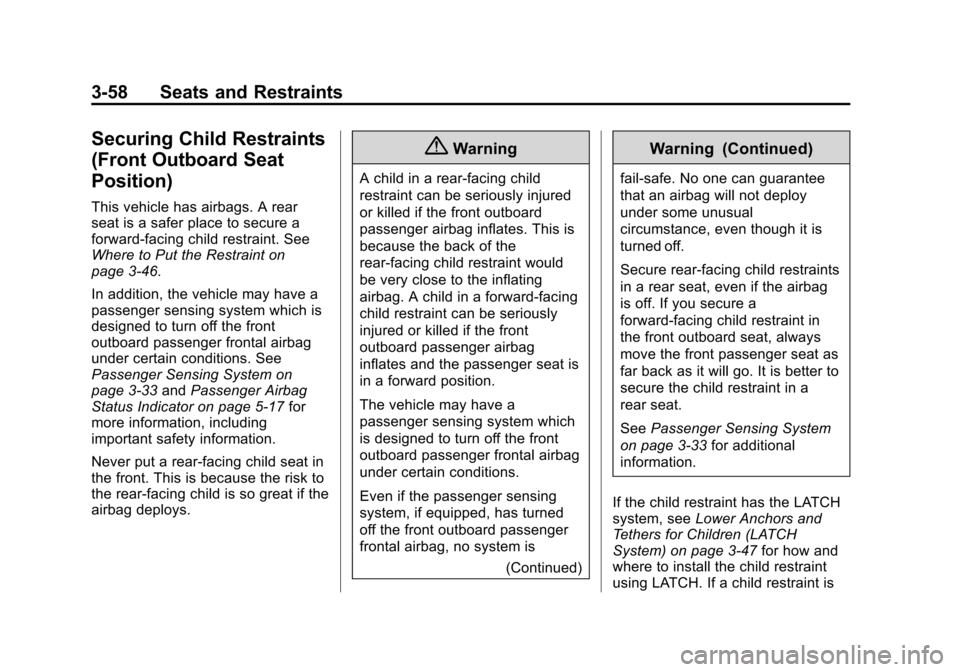 CHEVROLET TAHOE 2014 3.G Owners Manual (58,1)Chevrolet Tahoe/Suburban Owner Manual (GMNA-Localizing-U.S./Canada/
Mexico-6081502) - 2014 - crc2 - 9/17/13
3-58 Seats and Restraints
Securing Child Restraints
(Front Outboard Seat
Position)
Thi