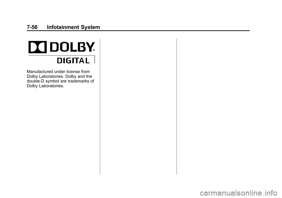 CHEVROLET TAHOE 2014 3.G Owners Manual (56,1)Chevrolet Tahoe/Suburban Owner Manual (GMNA-Localizing-U.S./Canada/
Mexico-6081502) - 2014 - crc2 - 9/17/13
7-56 Infotainment System
Manufactured under license from
Dolby Laboratories. Dolby and CHEVROLET TAHOE 2014 3.G Owners Manual (56,1)Chevrolet Tahoe/Suburban Owner Manual (GMNA-Localizing-U.S./Canada/
Mexico-6081502) - 2014 - crc2 - 9/17/13
7-56 Infotainment System
Manufactured under license from
Dolby Laboratories. Dolby and