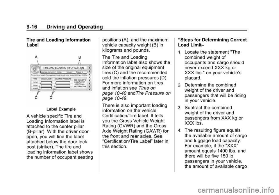 CHEVROLET TAHOE 2014 3.G Owners Manual (16,1)Chevrolet Tahoe/Suburban Owner Manual (GMNA-Localizing-U.S./Canada/
Mexico-6081502) - 2014 - crc2 - 9/17/13
9-16 Driving and Operating
Tire and Loading Information
Label
Label Example
A vehicle 