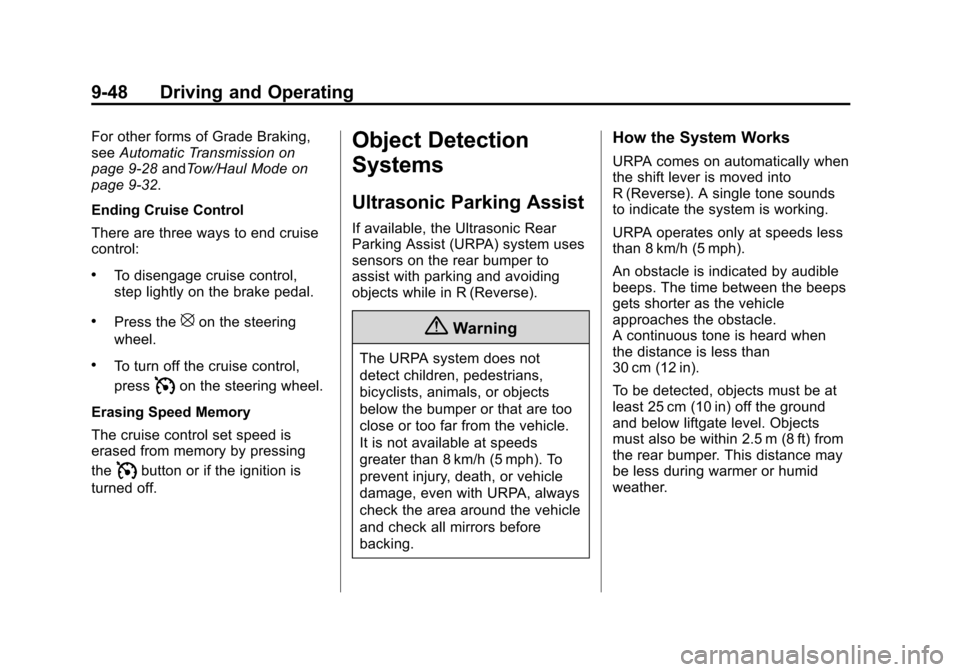 CHEVROLET TAHOE 2014 3.G Owners Manual (48,1)Chevrolet Tahoe/Suburban Owner Manual (GMNA-Localizing-U.S./Canada/
Mexico-6081502) - 2014 - crc2 - 9/17/13
9-48 Driving and Operating
For other forms of Grade Braking,
seeAutomatic Transmission