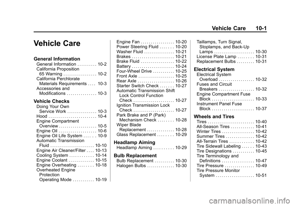 CHEVROLET TAHOE 2014 3.G Owners Manual (1,1)Chevrolet Tahoe/Suburban Owner Manual (GMNA-Localizing-U.S./Canada/
Mexico-6081502) - 2014 - crc2 - 9/17/13
Vehicle Care 10-1
Vehicle Care
General Information
General Information . . . . . . . . 