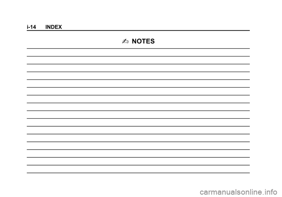 CHEVROLET TAHOE 2014 3.G Owners Manual (14,1)Chevrolet Tahoe/Suburban Owner Manual (GMNA-Localizing-U.S./Canada/
Mexico-6081502) - 2014 - crc2 - 9/17/13
i-14 INDEX
2NOTES 