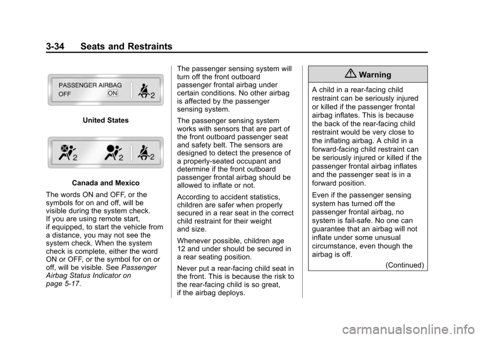CHEVROLET TAHOE 2014 3.G Owners Manual (34,1)Chevrolet Tahoe/Suburban Owner Manual (GMNA-Localizing-U.S./Canada/
Mexico-6081502) - 2014 - crc2 - 9/17/13
3-34 Seats and Restraints
United States
Canada and Mexico
The words ON and OFF, or the