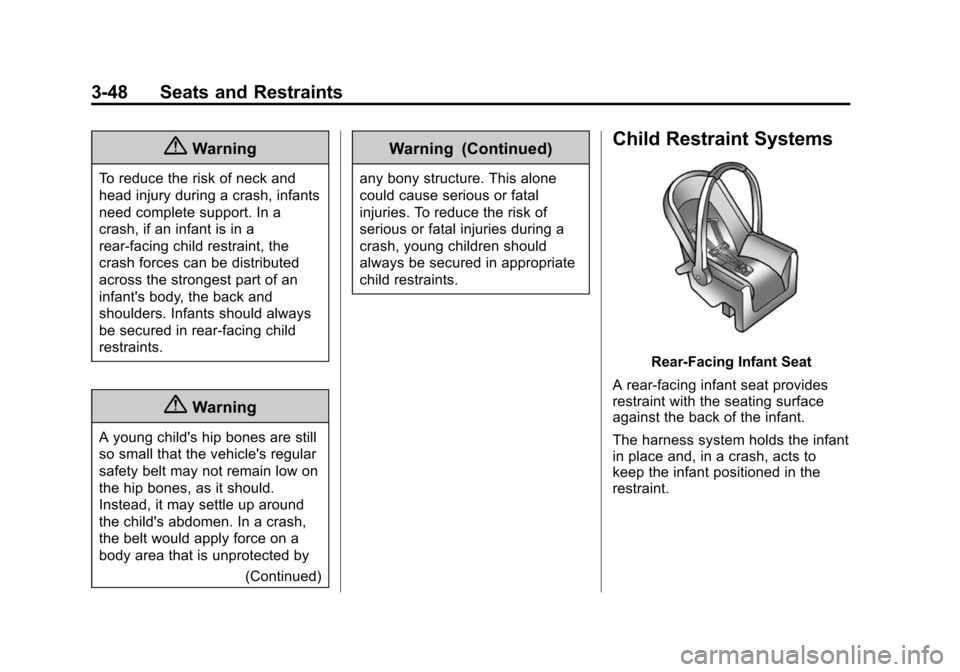 CHEVROLET TAHOE 2015 4.G Owners Manual Black plate (48,1)Chevrolet 2015i Tahoe/Suburban Owner Manual (GMNA-Localizing-U.S./
Canada/Mexico-8431502) - 2015 - crc - 1/12/15
3-48 Seats and Restraints
{Warning
To reduce the risk of neck and
hea CHEVROLET TAHOE 2015 4.G Owners Manual Black plate (48,1)Chevrolet 2015i Tahoe/Suburban Owner Manual (GMNA-Localizing-U.S./
Canada/Mexico-8431502) - 2015 - crc - 1/12/15
3-48 Seats and Restraints
{Warning
To reduce the risk of neck and
hea