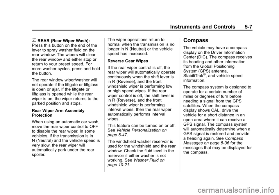 CHEVROLET TAHOE 2015 4.G Owners Manual Black plate (7,1)Chevrolet 2015i Tahoe/Suburban Owner Manual (GMNA-Localizing-U.S./
Canada/Mexico-8431502) - 2015 - crc - 1/12/15
Instruments and Controls 5-7
=REAR (Rear Wiper Wash):
Press this butto