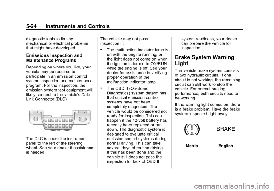 CHEVROLET TAHOE 2015 4.G Owners Manual Black plate (24,1)Chevrolet 2015i Tahoe/Suburban Owner Manual (GMNA-Localizing-U.S./
Canada/Mexico-8431502) - 2015 - crc - 1/12/15
5-24 Instruments and Controls
diagnostic tools to fix any
mechanical CHEVROLET TAHOE 2015 4.G Owners Manual Black plate (24,1)Chevrolet 2015i Tahoe/Suburban Owner Manual (GMNA-Localizing-U.S./
Canada/Mexico-8431502) - 2015 - crc - 1/12/15
5-24 Instruments and Controls
diagnostic tools to fix any
mechanical
