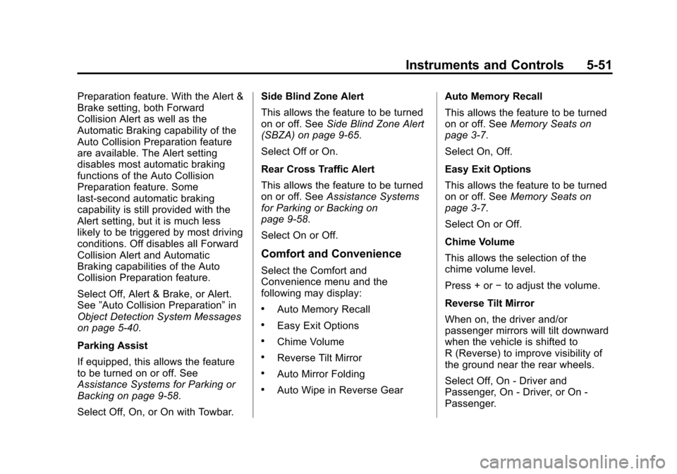 CHEVROLET TAHOE 2015 4.G Owners Manual Black plate (51,1)Chevrolet 2015i Tahoe/Suburban Owner Manual (GMNA-Localizing-U.S./
Canada/Mexico-8431502) - 2015 - crc - 1/12/15
Instruments and Controls 5-51
Preparation feature. With the Alert &
B CHEVROLET TAHOE 2015 4.G Owners Manual Black plate (51,1)Chevrolet 2015i Tahoe/Suburban Owner Manual (GMNA-Localizing-U.S./
Canada/Mexico-8431502) - 2015 - crc - 1/12/15
Instruments and Controls 5-51
Preparation feature. With the Alert &
B