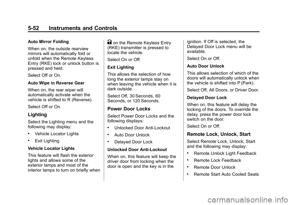 CHEVROLET TAHOE 2015 4.G Owners Manual Black plate (52,1)Chevrolet 2015i Tahoe/Suburban Owner Manual (GMNA-Localizing-U.S./
Canada/Mexico-8431502) - 2015 - crc - 1/12/15
5-52 Instruments and Controls
Auto Mirror Folding
When on, the outsid CHEVROLET TAHOE 2015 4.G Owners Manual Black plate (52,1)Chevrolet 2015i Tahoe/Suburban Owner Manual (GMNA-Localizing-U.S./
Canada/Mexico-8431502) - 2015 - crc - 1/12/15
5-52 Instruments and Controls
Auto Mirror Folding
When on, the outsid