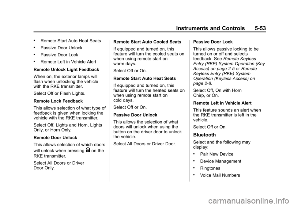 CHEVROLET TAHOE 2015 4.G Owners Manual Black plate (53,1)Chevrolet 2015i Tahoe/Suburban Owner Manual (GMNA-Localizing-U.S./
Canada/Mexico-8431502) - 2015 - crc - 1/12/15
Instruments and Controls 5-53
.Remote Start Auto Heat Seats
.Passive CHEVROLET TAHOE 2015 4.G Owners Manual Black plate (53,1)Chevrolet 2015i Tahoe/Suburban Owner Manual (GMNA-Localizing-U.S./
Canada/Mexico-8431502) - 2015 - crc - 1/12/15
Instruments and Controls 5-53
.Remote Start Auto Heat Seats
.Passive