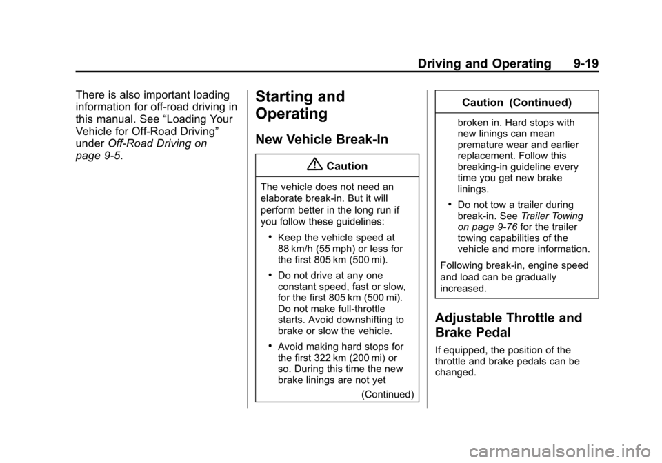 CHEVROLET TAHOE 2015 4.G Owners Manual Black plate (19,1)Chevrolet 2015i Tahoe/Suburban Owner Manual (GMNA-Localizing-U.S./
Canada/Mexico-8431502) - 2015 - crc - 1/12/15
Driving and Operating 9-19
There is also important loading
informatio CHEVROLET TAHOE 2015 4.G Owners Manual Black plate (19,1)Chevrolet 2015i Tahoe/Suburban Owner Manual (GMNA-Localizing-U.S./
Canada/Mexico-8431502) - 2015 - crc - 1/12/15
Driving and Operating 9-19
There is also important loading
informatio