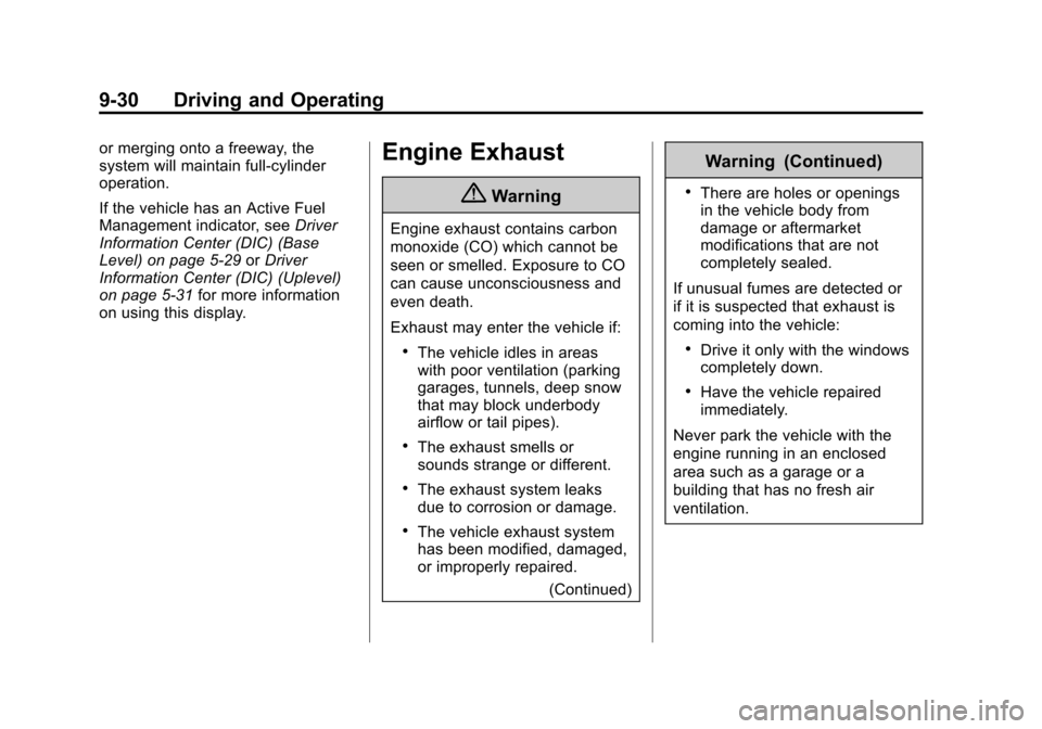 CHEVROLET TAHOE 2015 4.G Owners Manual Black plate (30,1)Chevrolet 2015i Tahoe/Suburban Owner Manual (GMNA-Localizing-U.S./
Canada/Mexico-8431502) - 2015 - crc - 1/12/15
9-30 Driving and Operating
or merging onto a freeway, the
system will CHEVROLET TAHOE 2015 4.G Owners Manual Black plate (30,1)Chevrolet 2015i Tahoe/Suburban Owner Manual (GMNA-Localizing-U.S./
Canada/Mexico-8431502) - 2015 - crc - 1/12/15
9-30 Driving and Operating
or merging onto a freeway, the
system will