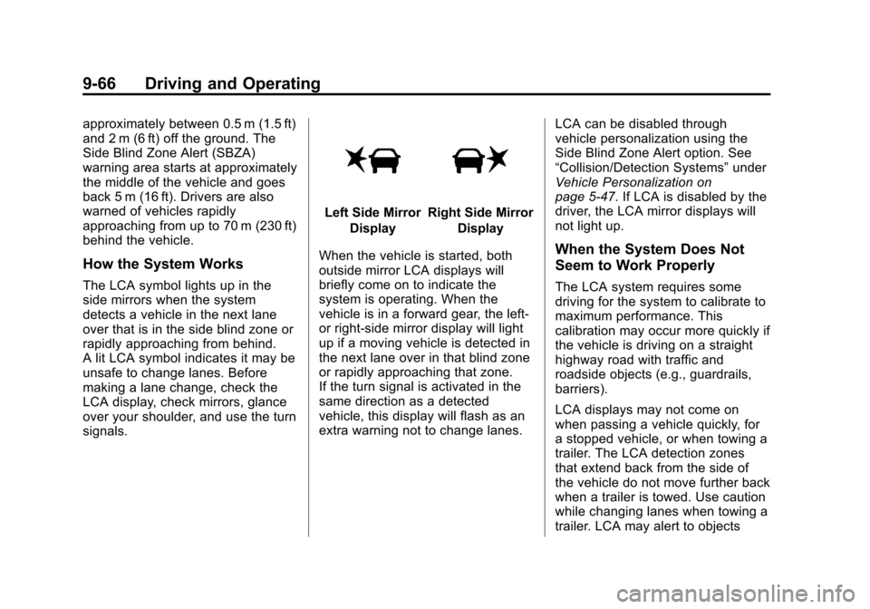 CHEVROLET TAHOE 2015 4.G Owners Manual Black plate (66,1)Chevrolet 2015i Tahoe/Suburban Owner Manual (GMNA-Localizing-U.S./
Canada/Mexico-8431502) - 2015 - crc - 1/12/15
9-66 Driving and Operating
approximately between 0.5 m (1.5 ft)
and 2 CHEVROLET TAHOE 2015 4.G Owners Manual Black plate (66,1)Chevrolet 2015i Tahoe/Suburban Owner Manual (GMNA-Localizing-U.S./
Canada/Mexico-8431502) - 2015 - crc - 1/12/15
9-66 Driving and Operating
approximately between 0.5 m (1.5 ft)
and 2