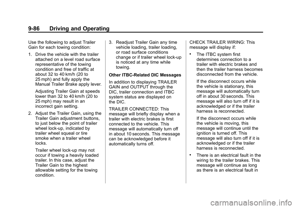 CHEVROLET TAHOE 2015 4.G Owners Manual Black plate (86,1)Chevrolet 2015i Tahoe/Suburban Owner Manual (GMNA-Localizing-U.S./
Canada/Mexico-8431502) - 2015 - crc - 1/12/15
9-86 Driving and Operating
Use the following to adjust Trailer
Gain f CHEVROLET TAHOE 2015 4.G Owners Manual Black plate (86,1)Chevrolet 2015i Tahoe/Suburban Owner Manual (GMNA-Localizing-U.S./
Canada/Mexico-8431502) - 2015 - crc - 1/12/15
9-86 Driving and Operating
Use the following to adjust Trailer
Gain f