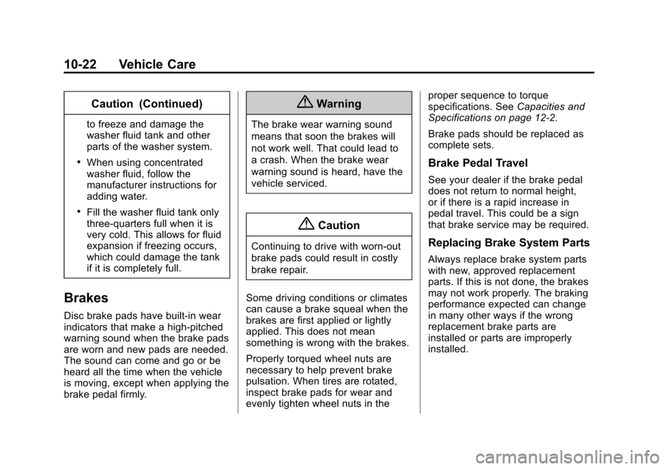 CHEVROLET TAHOE 2015 4.G Owners Manual Black plate (22,1)Chevrolet 2015i Tahoe/Suburban Owner Manual (GMNA-Localizing-U.S./
Canada/Mexico-8431502) - 2015 - crc - 1/12/15
10-22 Vehicle Care
Caution (Continued)
to freeze and damage the
washe CHEVROLET TAHOE 2015 4.G Owners Manual Black plate (22,1)Chevrolet 2015i Tahoe/Suburban Owner Manual (GMNA-Localizing-U.S./
Canada/Mexico-8431502) - 2015 - crc - 1/12/15
10-22 Vehicle Care
Caution (Continued)
to freeze and damage the
washe