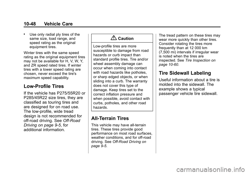 CHEVROLET TAHOE 2015 4.G Owners Manual Black plate (48,1)Chevrolet 2015i Tahoe/Suburban Owner Manual (GMNA-Localizing-U.S./
Canada/Mexico-8431502) - 2015 - crc - 1/12/15
10-48 Vehicle Care
.Use only radial ply tires of the
same size, load CHEVROLET TAHOE 2015 4.G Owners Manual Black plate (48,1)Chevrolet 2015i Tahoe/Suburban Owner Manual (GMNA-Localizing-U.S./
Canada/Mexico-8431502) - 2015 - crc - 1/12/15
10-48 Vehicle Care
.Use only radial ply tires of the
same size, load