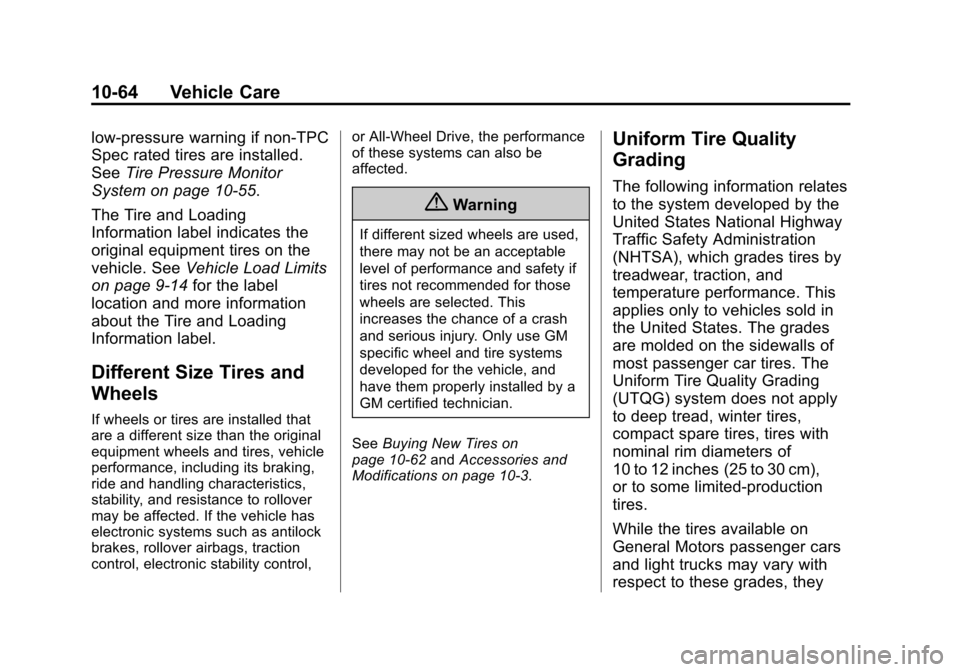 CHEVROLET TAHOE 2015 4.G Owners Manual Black plate (64,1)Chevrolet 2015i Tahoe/Suburban Owner Manual (GMNA-Localizing-U.S./
Canada/Mexico-8431502) - 2015 - crc - 1/12/15
10-64 Vehicle Care
low-pressure warning if non-TPC
Spec rated tires a