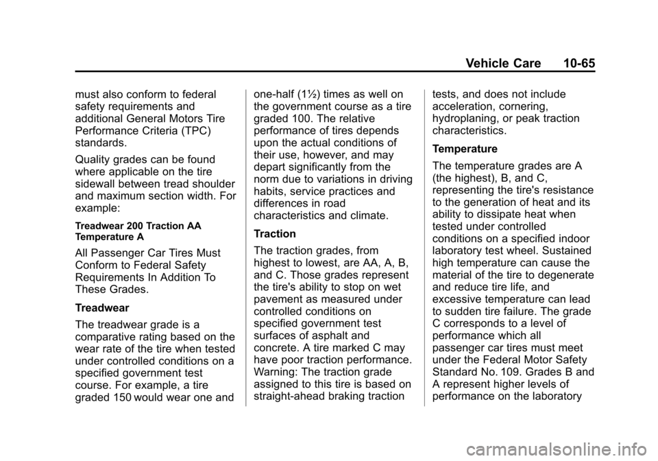 CHEVROLET TAHOE 2015 4.G Owners Manual Black plate (65,1)Chevrolet 2015i Tahoe/Suburban Owner Manual (GMNA-Localizing-U.S./
Canada/Mexico-8431502) - 2015 - crc - 1/12/15
Vehicle Care 10-65
must also conform to federal
safety requirements a CHEVROLET TAHOE 2015 4.G Owners Manual Black plate (65,1)Chevrolet 2015i Tahoe/Suburban Owner Manual (GMNA-Localizing-U.S./
Canada/Mexico-8431502) - 2015 - crc - 1/12/15
Vehicle Care 10-65
must also conform to federal
safety requirements a