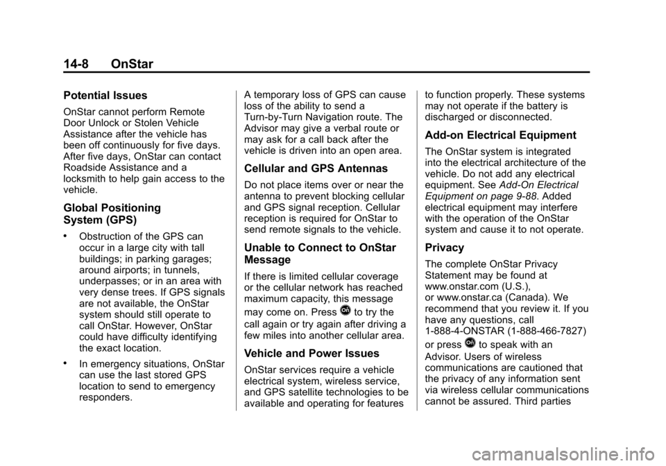 CHEVROLET TAHOE 2015 4.G Owners Manual Black plate (8,1)Chevrolet 2015i Tahoe/Suburban Owner Manual (GMNA-Localizing-U.S./
Canada/Mexico-8431502) - 2015 - crc - 1/12/15
14-8 OnStar
Potential Issues
OnStar cannot perform Remote
Door Unlock CHEVROLET TAHOE 2015 4.G Owners Manual Black plate (8,1)Chevrolet 2015i Tahoe/Suburban Owner Manual (GMNA-Localizing-U.S./
Canada/Mexico-8431502) - 2015 - crc - 1/12/15
14-8 OnStar
Potential Issues
OnStar cannot perform Remote
Door Unlock
