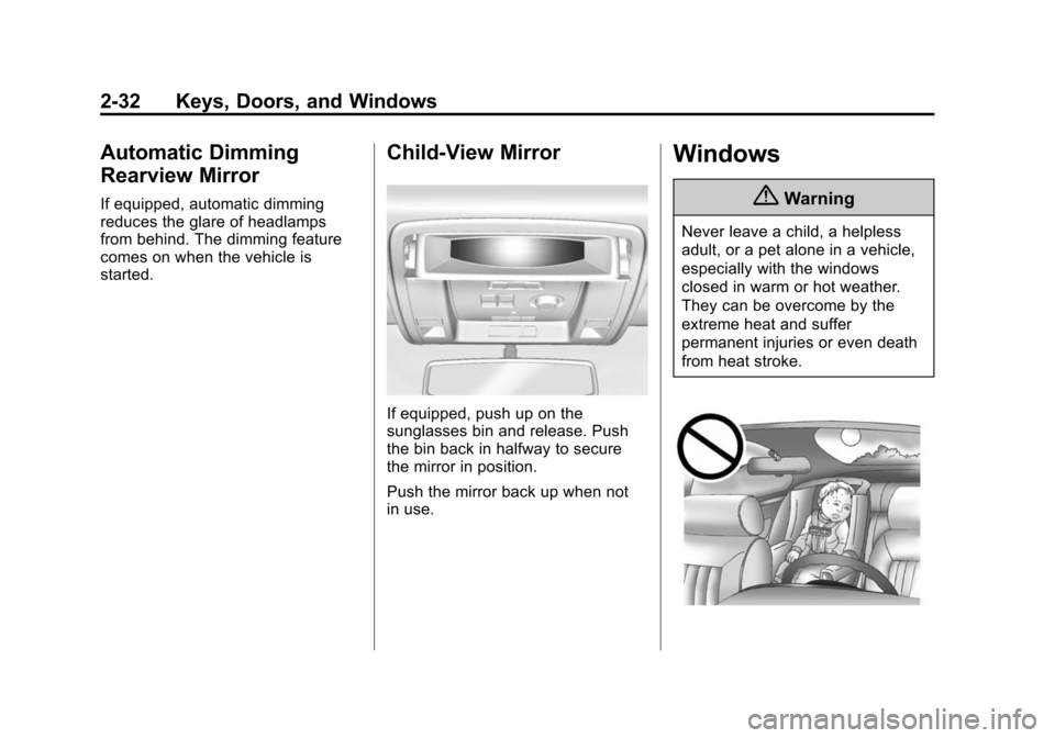 CHEVROLET TAHOE 2015 4.G Repair Manual Black plate (32,1)Chevrolet 2015i Tahoe/Suburban Owner Manual (GMNA-Localizing-U.S./
Canada/Mexico-8431502) - 2015 - crc - 1/12/15
2-32 Keys, Doors, and Windows
Automatic Dimming
Rearview Mirror
If eq CHEVROLET TAHOE 2015 4.G Repair Manual Black plate (32,1)Chevrolet 2015i Tahoe/Suburban Owner Manual (GMNA-Localizing-U.S./
Canada/Mexico-8431502) - 2015 - crc - 1/12/15
2-32 Keys, Doors, and Windows
Automatic Dimming
Rearview Mirror
If eq