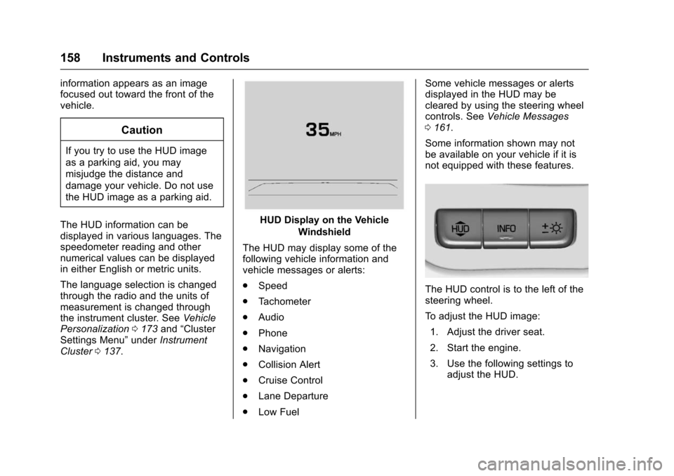 CHEVROLET TAHOE 2016 4.G Owners Manual Chevrolet Tahoe/Suburban Owner Manual (GMNA-Localizing-U.S./Canada/
Mexico-9159366) - 2016 - crc - 5/20/15
158 Instruments and Controls
information appears as an image
focused out toward the front of 