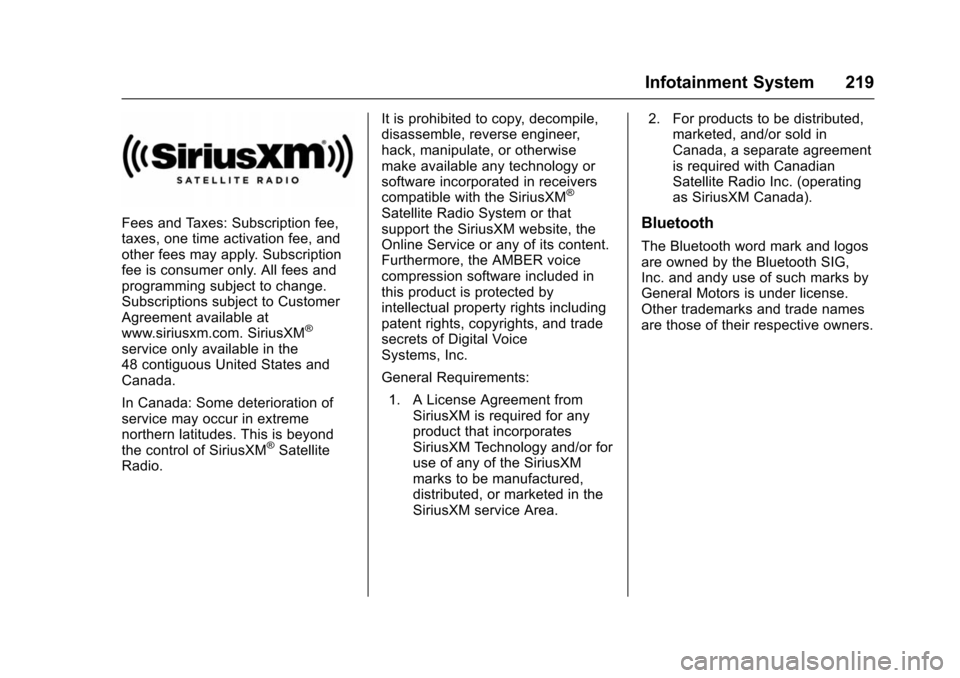 CHEVROLET TAHOE 2016 4.G Owners Manual Chevrolet Tahoe/Suburban Owner Manual (GMNA-Localizing-U.S./Canada/
Mexico-9159366) - 2016 - crc - 5/19/15
Infotainment System 219
Fees and Taxes: Subscription fee,
taxes, one time activation fee, and