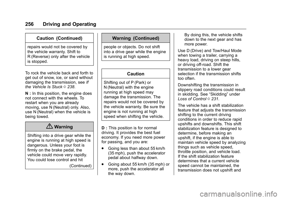 CHEVROLET TAHOE 2016 4.G Owners Manual Chevrolet Tahoe/Suburban Owner Manual (GMNA-Localizing-U.S./Canada/
Mexico-9159366) - 2016 - crc - 5/20/15
256 Driving and Operating
Caution (Continued)
repairs would not be covered by
the vehicle war CHEVROLET TAHOE 2016 4.G Owners Manual Chevrolet Tahoe/Suburban Owner Manual (GMNA-Localizing-U.S./Canada/
Mexico-9159366) - 2016 - crc - 5/20/15
256 Driving and Operating
Caution (Continued)
repairs would not be covered by
the vehicle war