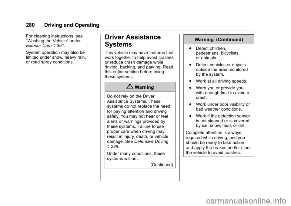 CHEVROLET TAHOE 2016 4.G Owners Manual Chevrolet Tahoe/Suburban Owner Manual (GMNA-Localizing-U.S./Canada/
Mexico-9159366) - 2016 - crc - 5/20/15
280 Driving and Operating
For cleaning instructions, see
“Washing the Vehicle”under
Exter CHEVROLET TAHOE 2016 4.G Owners Manual Chevrolet Tahoe/Suburban Owner Manual (GMNA-Localizing-U.S./Canada/
Mexico-9159366) - 2016 - crc - 5/20/15
280 Driving and Operating
For cleaning instructions, see
“Washing the Vehicle”under
Exter