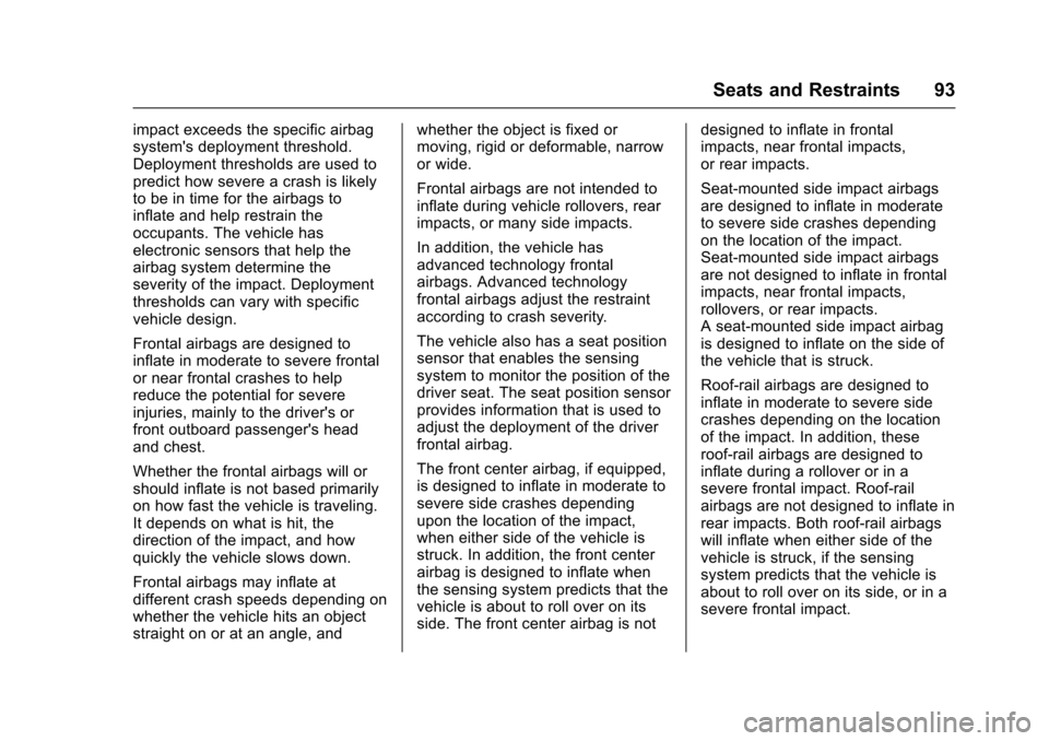 CHEVROLET TAHOE 2016 4.G Owners Manual Chevrolet Tahoe/Suburban Owner Manual (GMNA-Localizing-U.S./Canada/
Mexico-9159366) - 2016 - crc - 5/19/15
Seats and Restraints 93
impact exceeds the specific airbag
systems deployment threshold.
Dep CHEVROLET TAHOE 2016 4.G Owners Manual Chevrolet Tahoe/Suburban Owner Manual (GMNA-Localizing-U.S./Canada/
Mexico-9159366) - 2016 - crc - 5/19/15
Seats and Restraints 93
impact exceeds the specific airbag
systems deployment threshold.
Dep