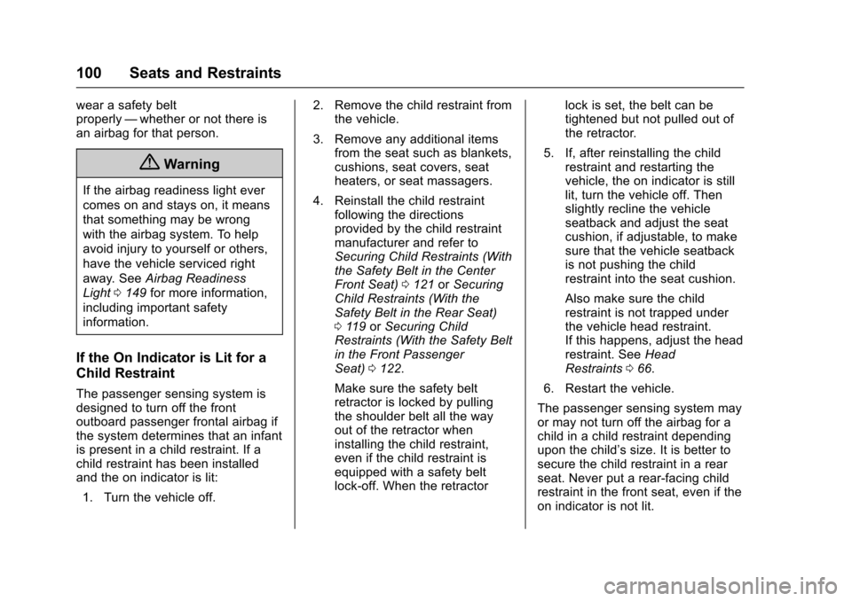 CHEVROLET TAHOE 2017 4.G Owners Manual Chevrolet Tahoe/Suburban Owner Manual (GMNA-Localizing-U.S./Canada/
Mexico-9955986) - 2017 - crc - 7/5/16
100 Seats and Restraints
wear a safety belt
properly—whether or not there is
an airbag for t