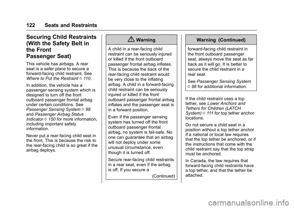CHEVROLET TAHOE 2017 4.G Owners Manual Chevrolet Tahoe/Suburban Owner Manual (GMNA-Localizing-U.S./Canada/
Mexico-9955986) - 2017 - crc - 7/5/16
122 Seats and Restraints
Securing Child Restraints
(With the Safety Belt in
the Front
Passenge