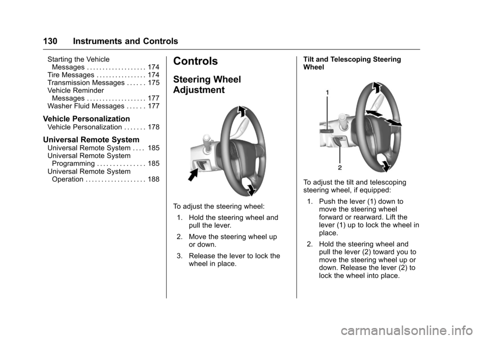 CHEVROLET TAHOE 2017 4.G Owners Manual Chevrolet Tahoe/Suburban Owner Manual (GMNA-Localizing-U.S./Canada/
Mexico-9955986) - 2017 - crc - 7/5/16
130 Instruments and Controls
Starting the VehicleMessages . . . . . . . . . . . . . . . . . . 