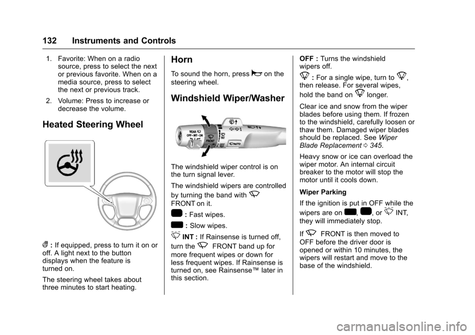 CHEVROLET TAHOE 2017 4.G Owners Manual Chevrolet Tahoe/Suburban Owner Manual (GMNA-Localizing-U.S./Canada/
Mexico-9955986) - 2017 - crc - 7/5/16
132 Instruments and Controls
1. Favorite: When on a radiosource, press to select the next
or p