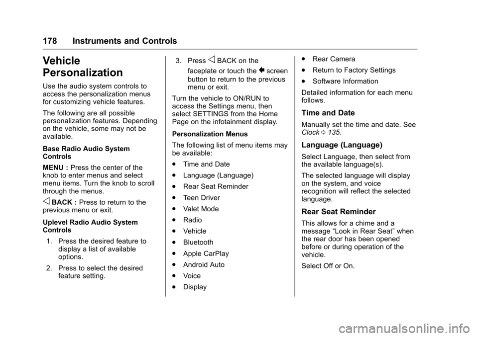 CHEVROLET TAHOE 2017 4.G Owners Manual Chevrolet Tahoe/Suburban Owner Manual (GMNA-Localizing-U.S./Canada/
Mexico-9955986) - 2017 - crc - 7/5/16
178 Instruments and Controls
Vehicle
Personalization
Use the audio system controls to
access t