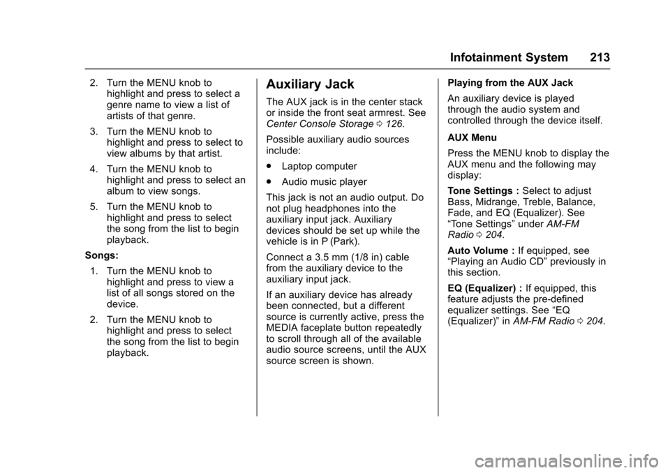 CHEVROLET TAHOE 2017 4.G Owners Manual Chevrolet Tahoe/Suburban Owner Manual (GMNA-Localizing-U.S./Canada/
Mexico-9955986) - 2017 - crc - 7/5/16
Infotainment System 213
2. Turn the MENU knob tohighlight and press to select a
genre name to 