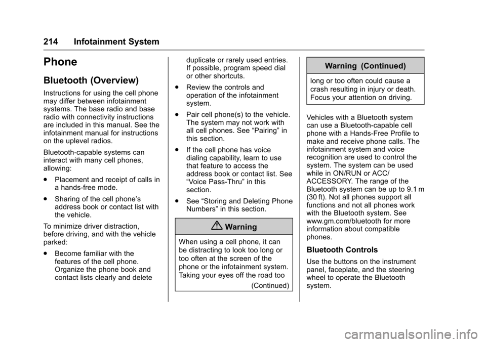 CHEVROLET TAHOE 2017 4.G Owners Manual Chevrolet Tahoe/Suburban Owner Manual (GMNA-Localizing-U.S./Canada/
Mexico-9955986) - 2017 - crc - 7/5/16
214 Infotainment System
Phone
Bluetooth (Overview)
Instructions for using the cell phone
may d